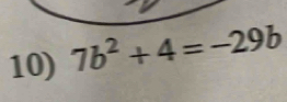 7b^2+4=-29b