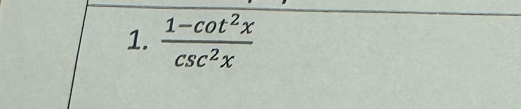  (1-cot^2x)/csc^2x 