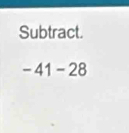 Subtract.
-41-28