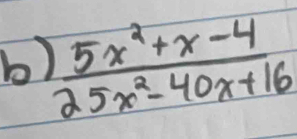  (5x^2+x-4)/25x^2-40x+16 