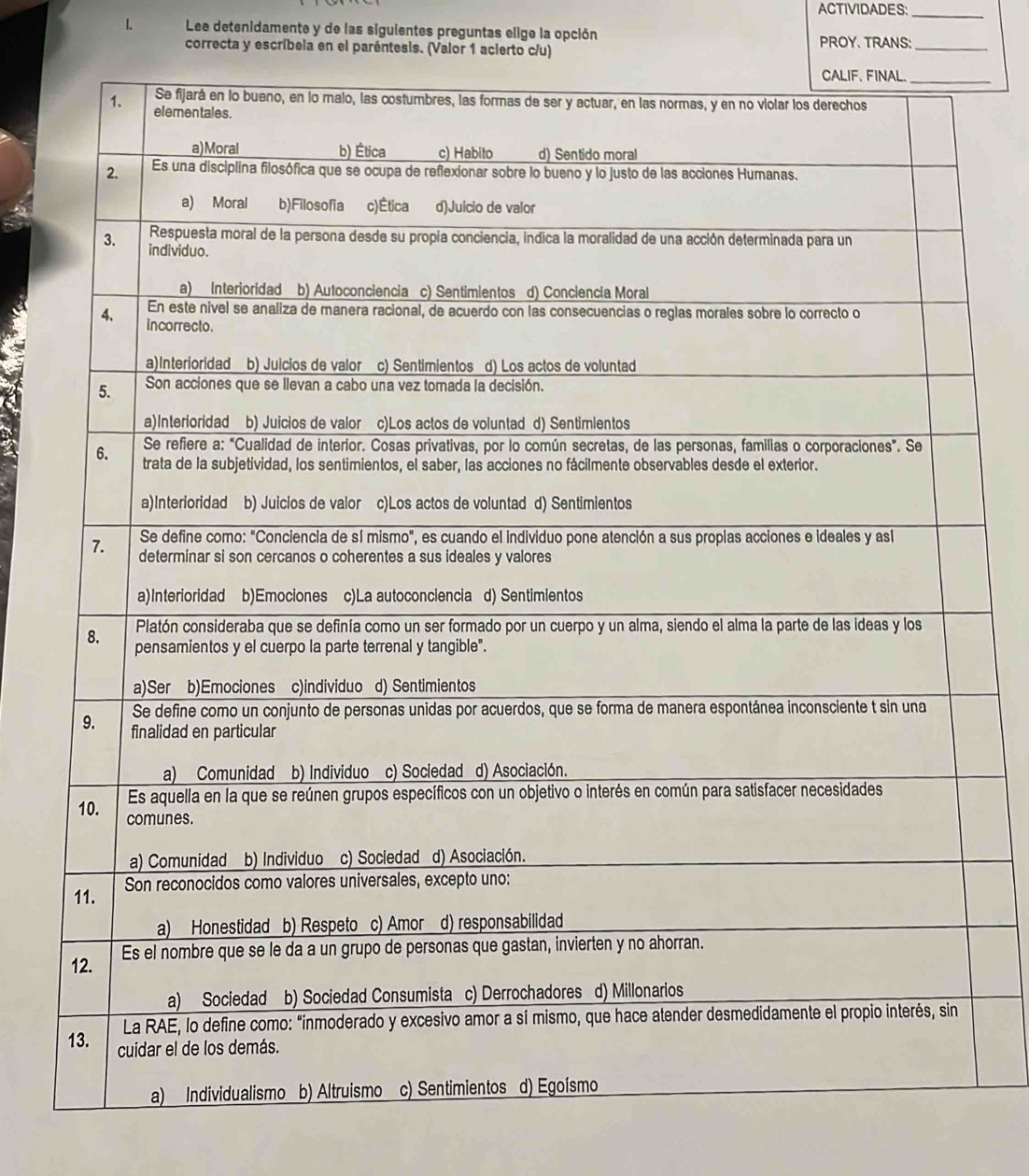 ACTIVIDADES:_ 
1 Lee detenidamente y de las siguientes preguntas elige la opción 
correcta y escríbela en el paréntesis. (Valor 1 acierto c/u) PROY. TRANS:_