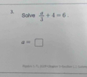 Solve  a/3 +4=6.
a=□
Algaben 1. F, 26EP=Chapter 1=Secdian (2 Sabim