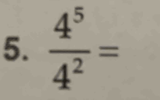  4^5/4^2 =