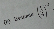 Evaluate ( 1/4 )^-2