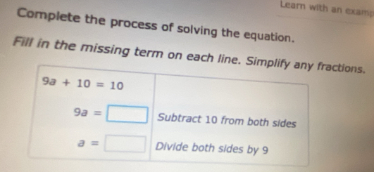 Learn with an examp
Complete the process of solving the equation.
Fill in the missing term on each lictions.