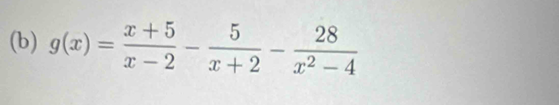 g(x)= (x+5)/x-2 - 5/x+2 - 28/x^2-4 