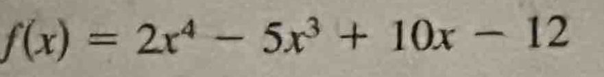 f(x)=2x^4-5x^3+10x-12