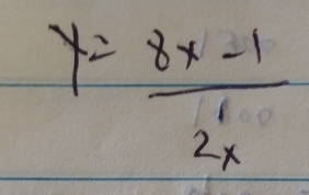 y= (8x-1)/2x -1