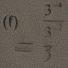 a )= (3^+)/3^(-1) 