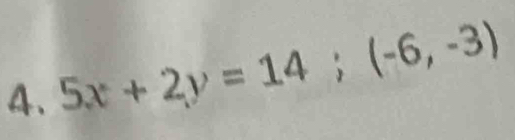 5x+2y=14; (-6,-3)