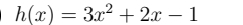 h(x)=3x^2+2x-1