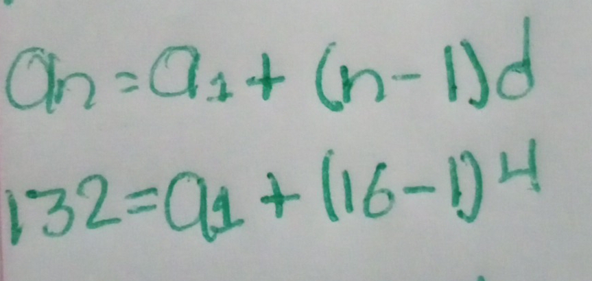 a_n=a_1+(n-1)d
132=a_1+(16-1)^4