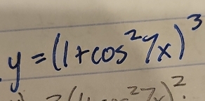 y=(1+cos^27x)^3
27)^2