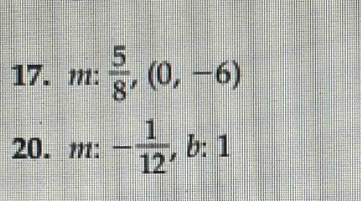 m:  5/8 , (0,-6)
20. m: - 1/12 , b:1