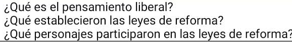 ¿Qué es el pensamiento liberal? 
¿Qué establecieron las leyes de reforma? 
¿Qué personajes participaron en las leyes de reforma?