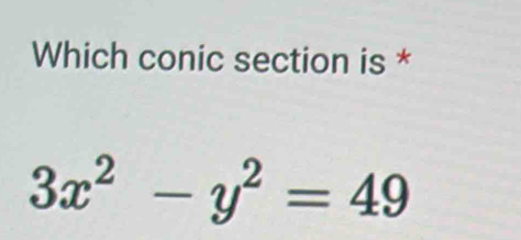 Which conic section is *
3x^2-y^2=49