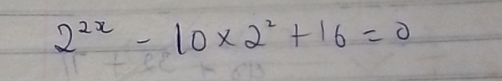 2^(2x)-10* 2^2+16=0