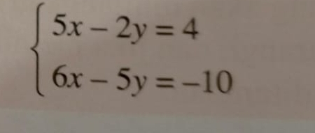 beginarrayl 5x-2y=4 6x-5y=-10endarray.