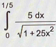 ∈tlimits _0^((1/5)frac 5dx)sqrt(1+25x^2)