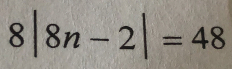 8|8n-2|=48