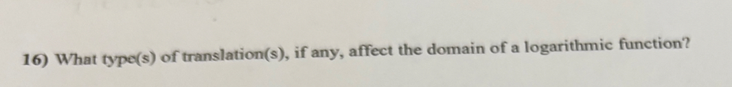 What type(s) of translation(s), if any, affect the domain of a logarithmic function?