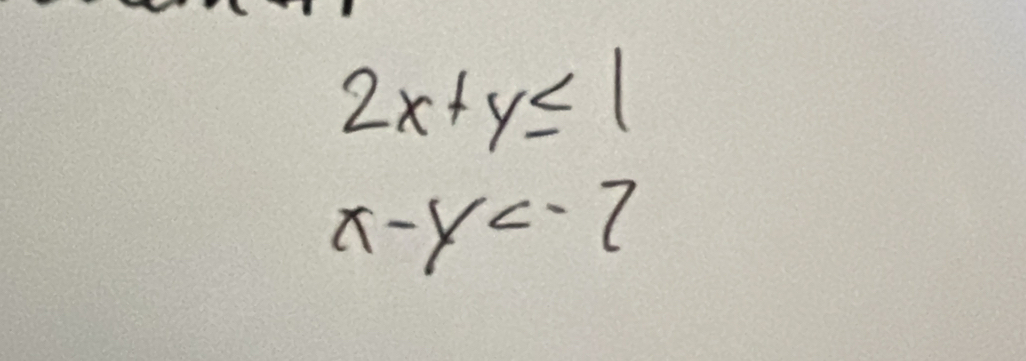 2x+y≤ 1
x-y