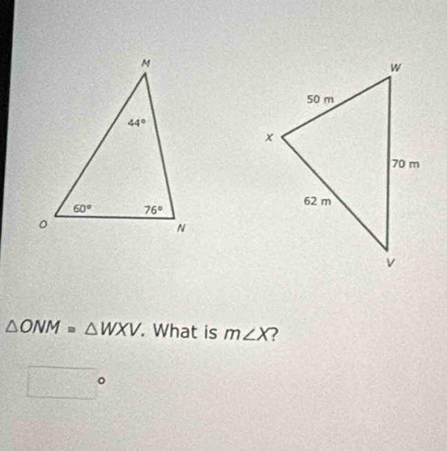 △ ONM=△ WXV. What is m∠ X 2
□°