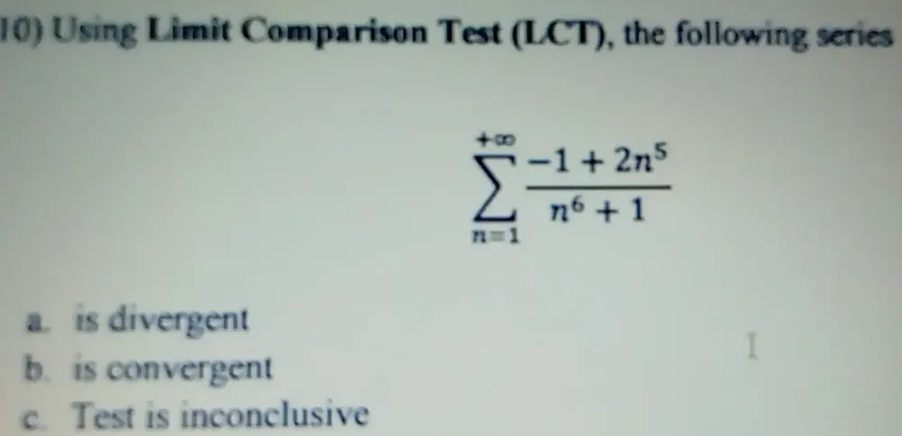 Solved: Using Limit Comparison Test (LCT), the following series ...