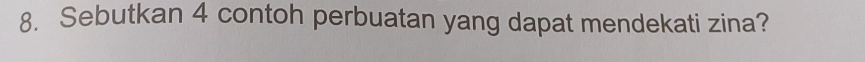 Sebutkan 4 contoh perbuatan yang dapat mendekati zina?