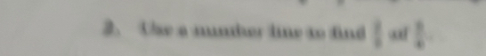 a、 Use a munber line to find frac  3/4  a  3/4 