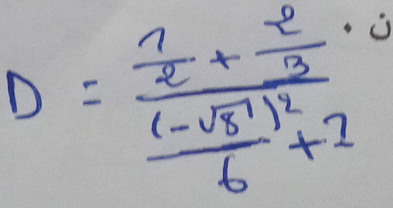 D=frac  1/2 + 2/3 · 2frac (-sqrt(5))^26+2