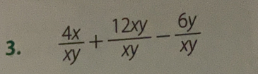  4x/xy + 12xy/xy - 6y/xy 