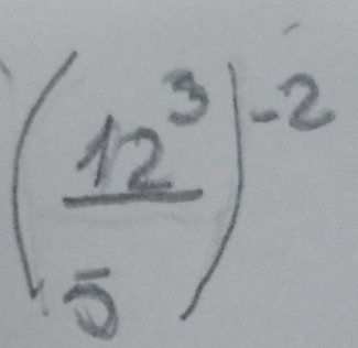 ( 12^3/5 )^-2