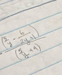 frac (^2y- 6/2y+1 )( 5/y +4)