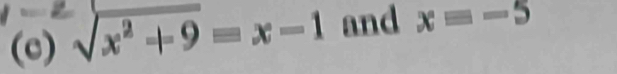 sqrt(x^2+9)=x-1 and xequiv -5