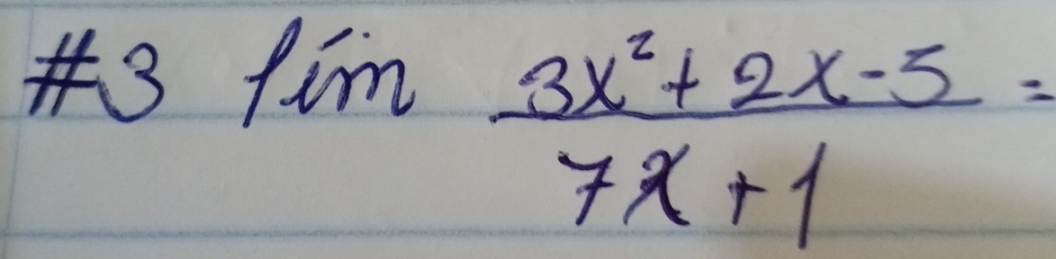 # limlimits  (3x^2+2x-5)/7x+1 =