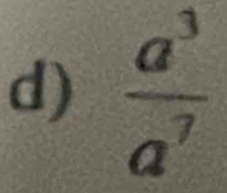  a^3/a^7 