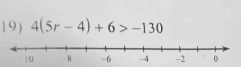 4(5r-4)+6>-130