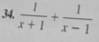  1/x+1 + 1/x-1 