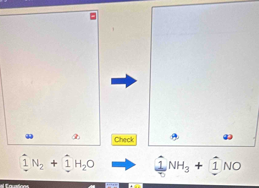 Check
1N_2+1H_2O
1NH_3+1NO
al Equations ▲