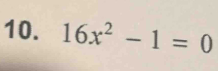 16x^2-1=0