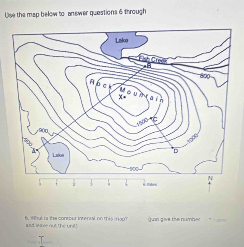 Use the map below to answer questions 6 through 
6. What is the contour interval on this map? just give the number * 1 po 
and leave out the unit)