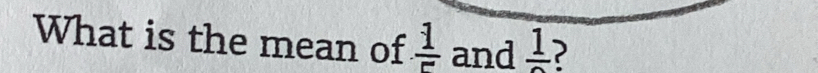 What is the mean of  1/5  and frac 1 2