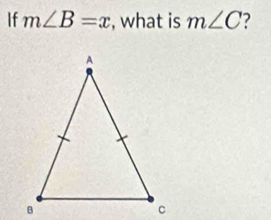 If m∠ B=x , what is m∠ C