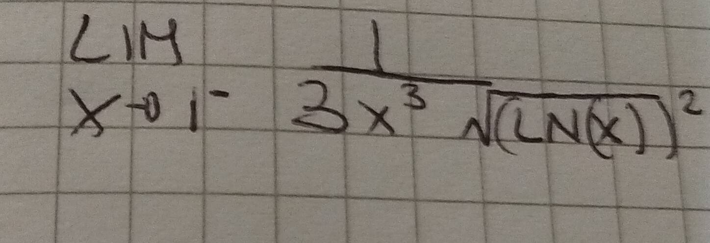 limlimits _xto 1^-frac 13x^3sqrt((LN(x))^2)