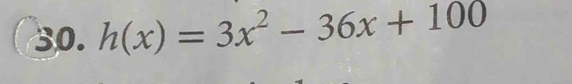 h(x)=3x^2-36x+100