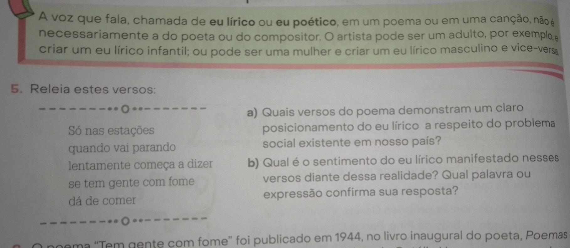 Resolvido:A voz que fala, chamada de eu lírico ou eu poético, em um poema  ou em uma canção, não é n