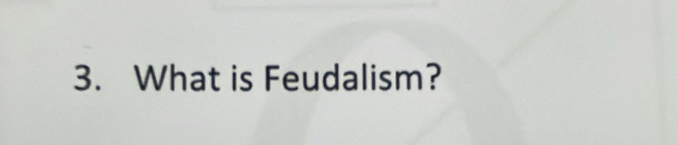 What is Feudalism?