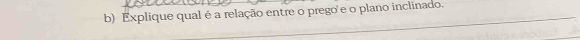 Explique qual é a relação entre o prego e o plano inclinado.