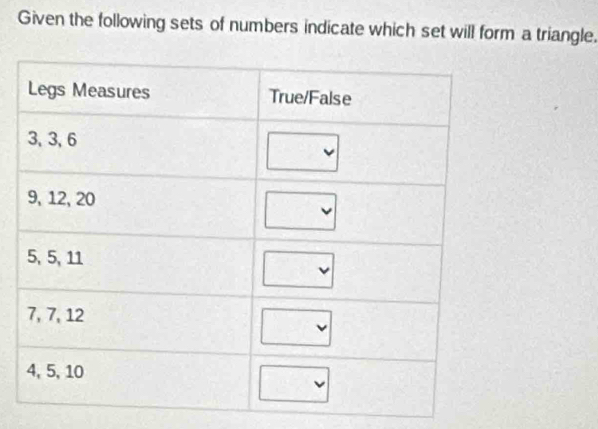 Given the following sets of numbers indicate which set will form a triangle.